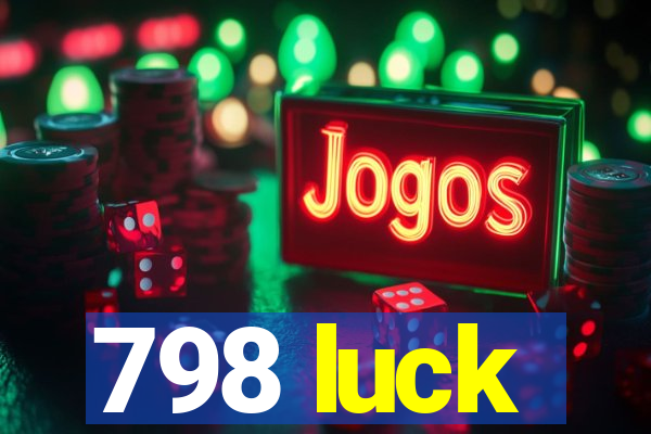 798 luck
